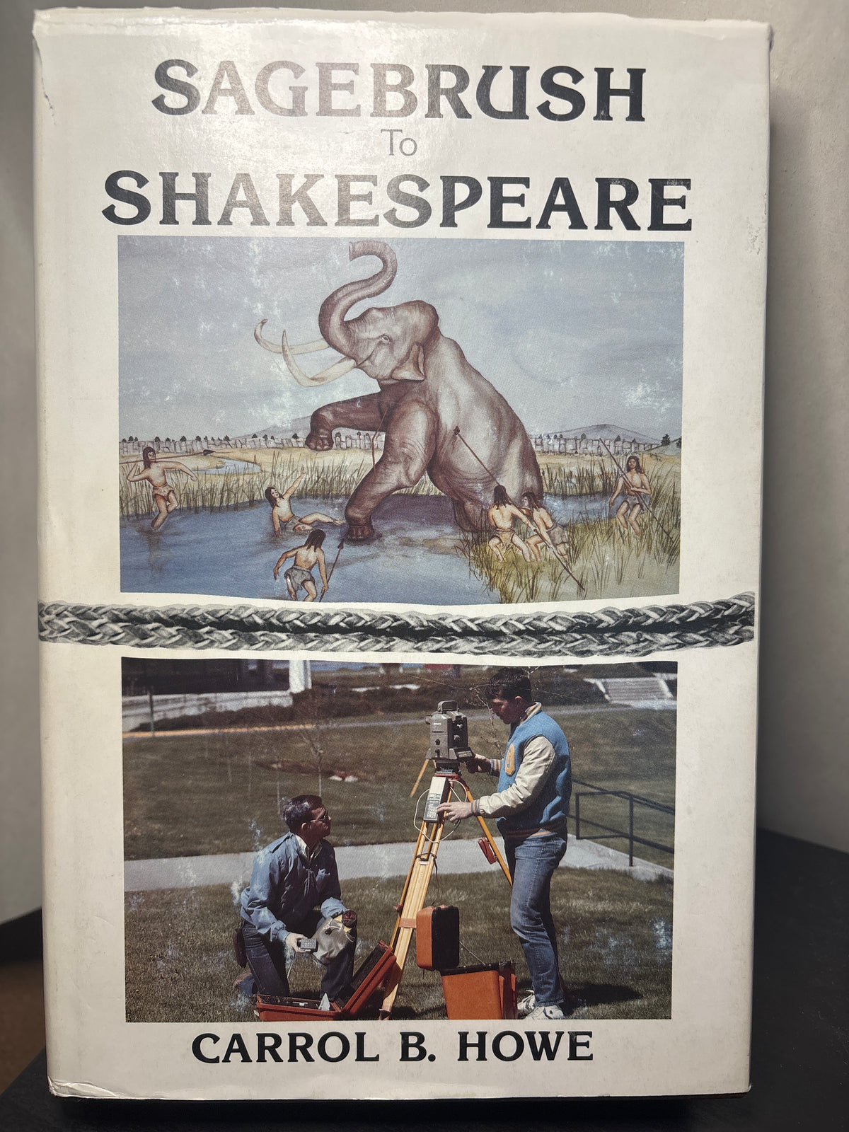 Sagebrush to Shakespeare by Carrol B. Howe | Non-Fiction **Autographed**