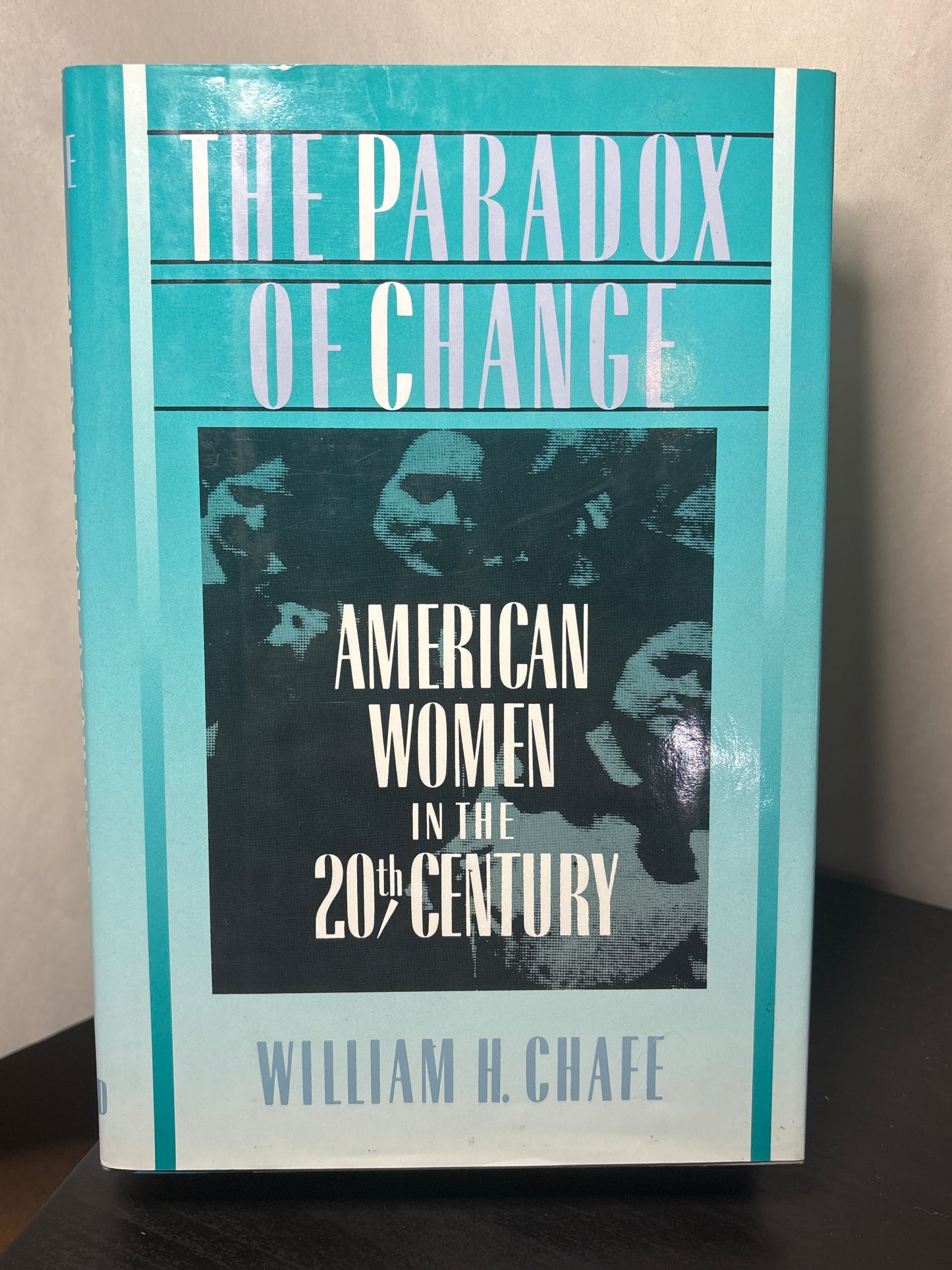 The Paradox of Change: American Women in the 20th Century by William H. Chafe | History Non-Fiction