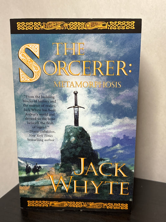 The Sorcerer: Metamorphosis by Jack Whyte (Camulod Chronicles #6)