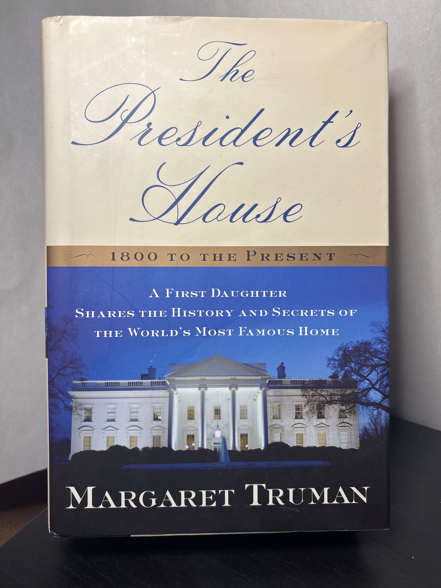 The President's House: A First Daughter Shares the History and Secrets of the World's Most Famous Home by Margaret Truman