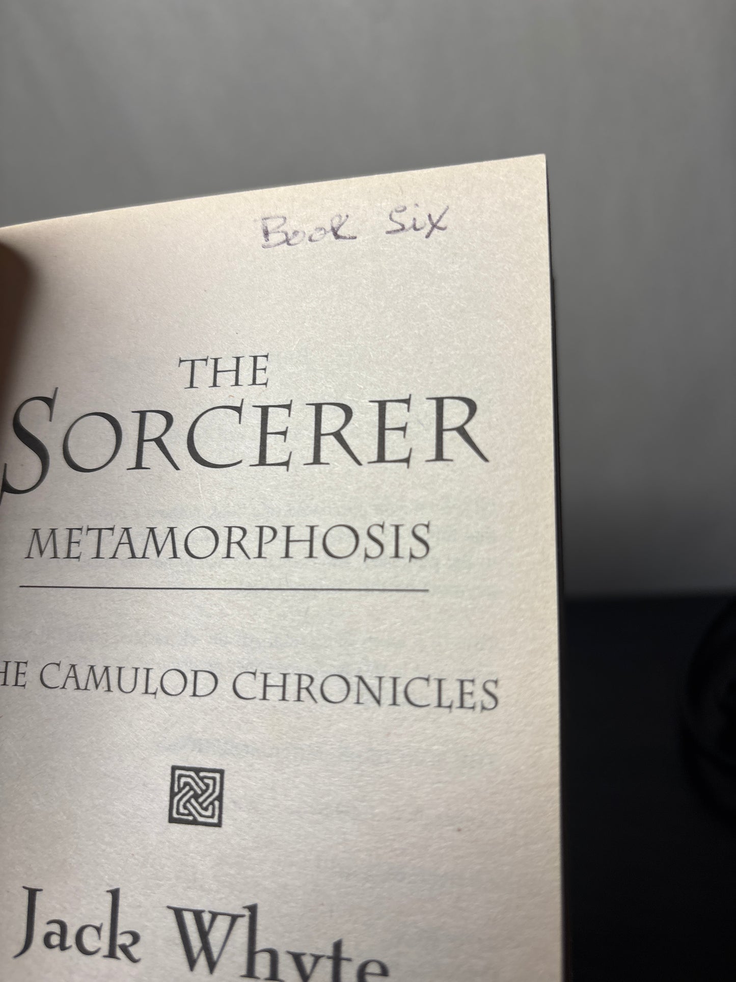 The Sorcerer: Metamorphosis by Jack Whyte (Camulod Chronicles #6)