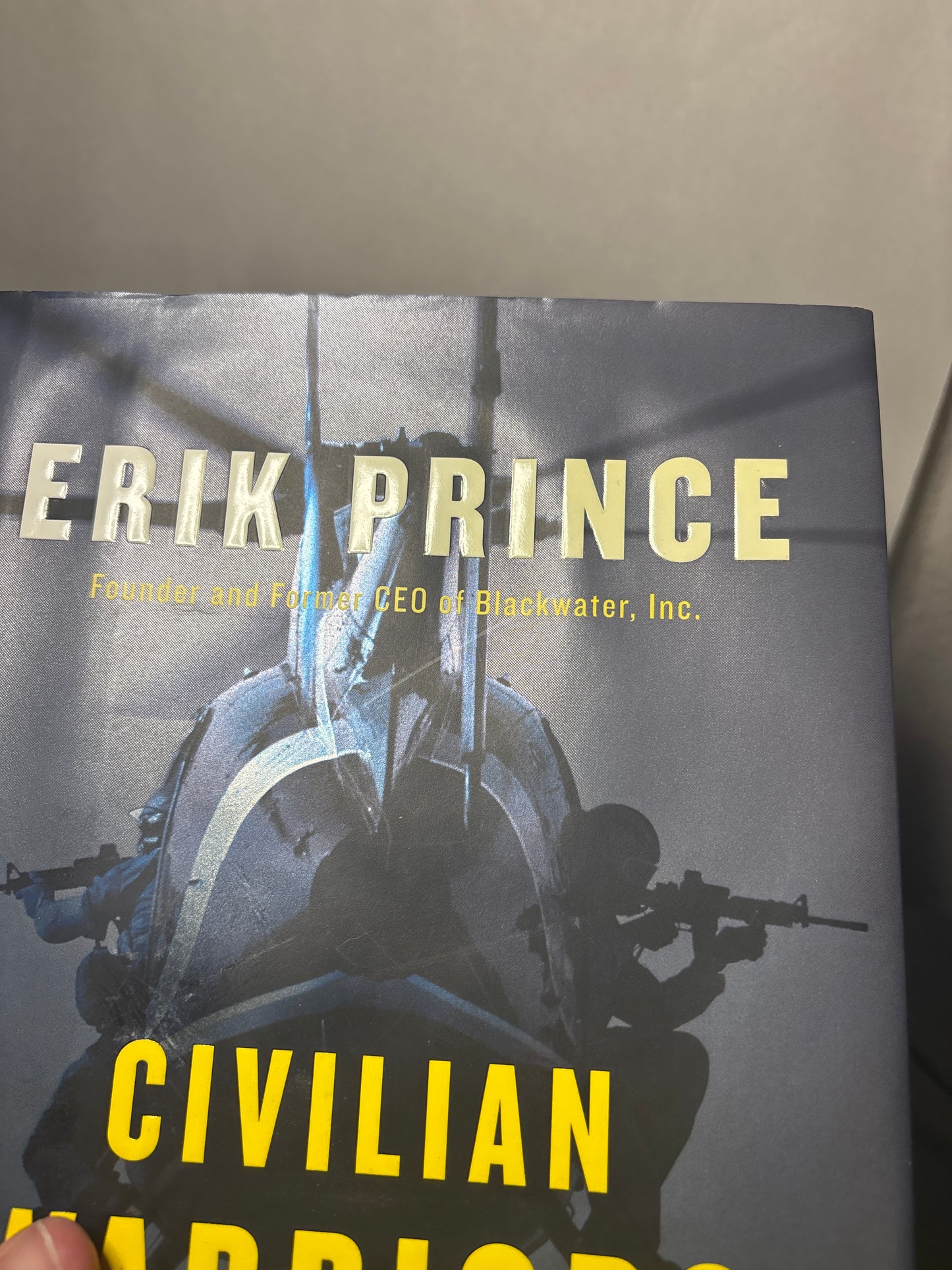 Civilian Warriors: The Inside Story of Blackwater and the Unsung Heroes of the War on Terror by Erik Prince