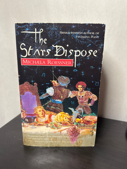 The Stars Dispose by Michaela Roessner | Historical Fantasy