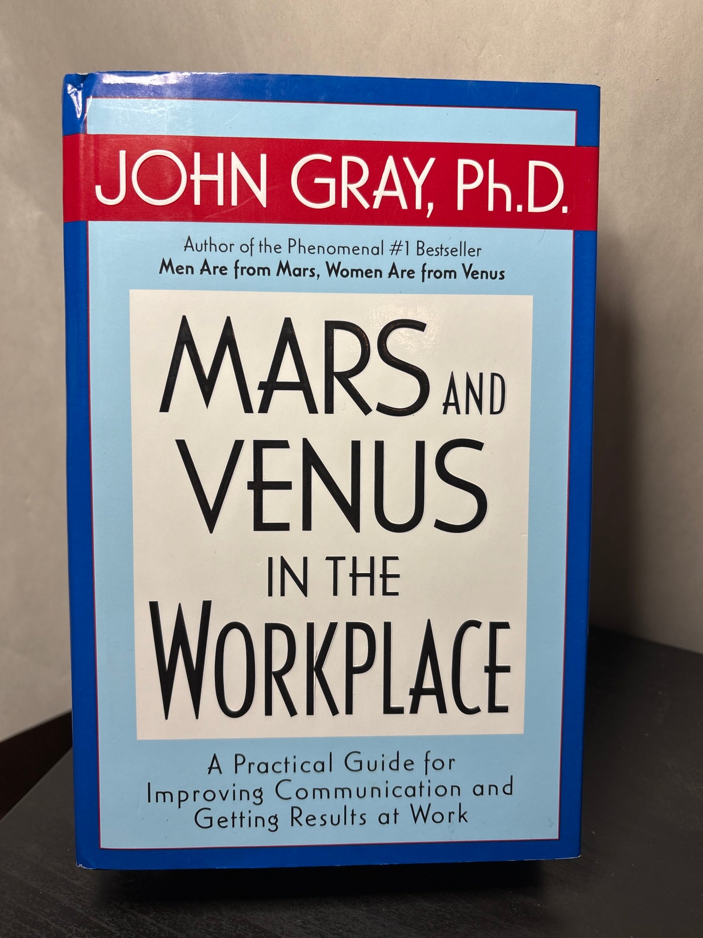Mars and Venus in the Workplace: A Practical Guide for Improving Communication and Getting Results at Work by John Gray | Self-Help