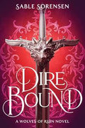 Dire Bound by Sable Sorensen - A Wolves of Ruin Novel