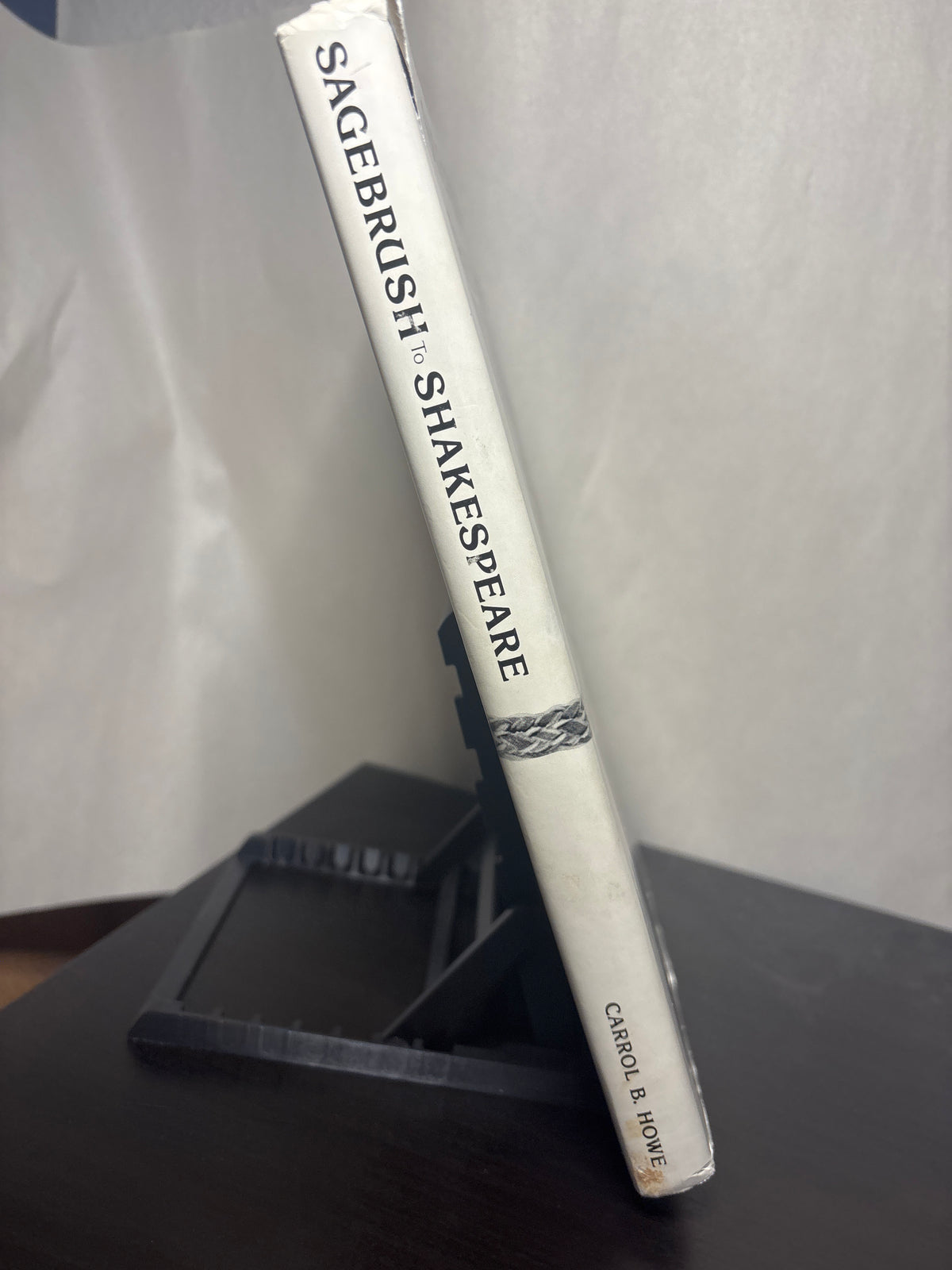 Sagebrush to Shakespeare by Carrol B. Howe | Non-Fiction **Autographed**