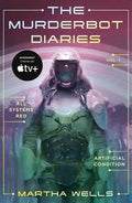 The Murderbot Diaries Vol 1: All Systems Red, Artificial Condition by Martha Wells