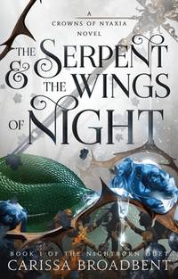 The Serpent & The Wings of Night by Carissa Broadbent - Book 1 of The Nightborn Duet