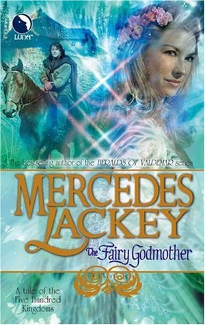 The Fairy Godmother: Tales of the Five Hundred Kingdoms, Book 1 by Mercedes Lackey - USED - Like New