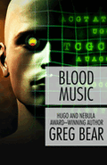 Blood Music by Greg Bear